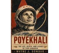 Poyekhali: The Life, Death and Legacy of Yuri Gagarin