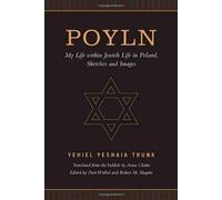 Poyln: My Life within Jewish Life in Poland, Sketches and Images by Yehiel Yeshaia Trunk (2007-09-27)