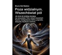 Poza widzialnym. Wszechświat pól.: Jak ukryte siły kształtują otaczającą. Pole w różnych znaczeniach: fizyczne, morfogenetyczne, Bohma, jungowskie, ... and Metaphysics. Polish-language editions.)