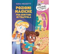 Pozioni magiche per genitori in trappola (Il battello a vapore. Serie arancio)