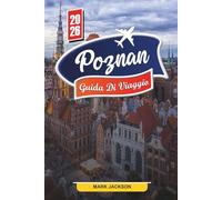 POZNAN GUIDA DI VIAGGIO 2026: Scopri gemme nascoste, monumenti storici, consigli di viaggio ed esperienze di vacanza indimenticabili