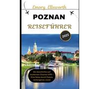 POZNAN REISEFÜHRER 2025: Wo Geschichte auf modernen Charme trifft - Eine Reise durch Polens verborgenes Juwel