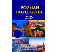 Poznań Travel Guide 2025