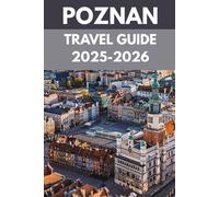 Poznan Travel Guide 2025-2026: An Insider’s Guide to Hidden Trails, Bold Flavors & Offbeat Adventures