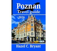 Poznan Travel guide 2026: Explore Travel Tips for western Poland city, Historic Landmarks, and Unforgettable Vacation Experiences.