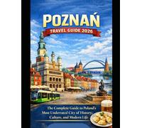 Poznań travel guide 2026: The Complete Guide to Poland’s Most Underrated City of History, Culture, and Modern Life
