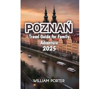 Poznań Travel Guide for Family Adventure 2025