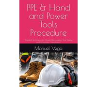 PPE and Hand and Power Tools Procedure: "Essential Techniques for Hazard Recognition, Tool Safety, and Workplace Compliance"