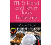 PPE and Hand and Power Tools Procedure: "Essential Techniques for Hazard Recognition, Tool Safety, and Workplace Compliance"