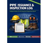 PPE Issuance & Inspection Log Book: Personal Protective Equipment Safety Compliance Record | OSHA 29 CFR 1910.132 & ANSI/ISEA Compliant Tracker for Workplace Hazard Assessments