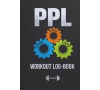 PPL Workout Log Book: 1-Year Push Pull Legs Gym Tracker: Track Workouts, Water Intake & Monthly Progress | Structured Planner for Strength Training and Consistency