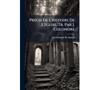 PrÃ(c)cis De L'histoire De L'Ã(c)glise, Tr. Par J. Colondre