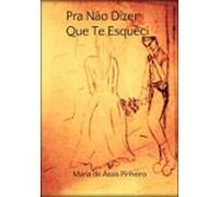 Pra Não Dizer Que Te Esqueci (ebook)