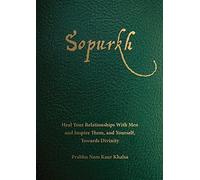 Prabhu Nam Kaur - Sopurkh: Heal Your Relationships With Men and Inspire Them