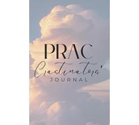 Prac-crastinators’ Journal: A practice log for Musicians, Artists, Dreamers... and Chronic Avoiders