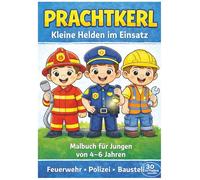 Prachtkerl Malbuch für Jungen 4 - 6 Jahre: Kleine Helden im Einsatz / Feuerwehr, Polizei, Baustelle und vieles mehr / 30 einfache Ausmalbilder im A4-Format