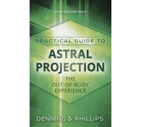 Practial Guide to Astral Projection: The Out-of-Body Experience (Llewellyn practical guides) [Idioma Inglés]