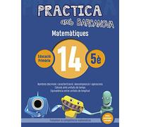 Practica amb Barcanova 14. Matemàtiques: Nombres decimals: caracterització, descomposició i operacions. Càlculs amb unitats de temps. Equivalència entre unitats de longitud (Quaderns)