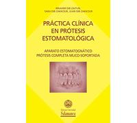 PRÁCTICA CLÍNICA EN PRÓTESIS ESTOMATOLÓGICA. Aparato estomatognático. Prótesis completa muco-soportada: 24 (Libros Prácticos)
