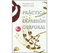 Práctica de la expresión corporal (Pedagogía teatral. Serie Práctica)