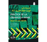 Práctica de la gramática árabe: Nivel A1 del MCER: 7 (Colección Idiomas)