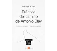 Práctica del camino de Antonio Blay: Método, etapas y transformación