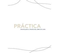 Práctica: Discipulado a través del Libro de Juan