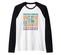 Practica el diseño de valores Florales de empatía Radical Camiseta Manga Raglan