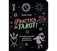 ¡Practica el tarot!: Un cuaderno personal para leer las cartas del tarot