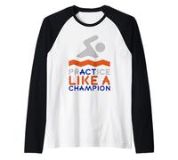 Practica en Equipo de natación actúa como un Nadador campeón Camiseta Manga Raglan