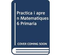 Practica i aprèn Matemàtiques 6 Primària (Projecte Dimensions i competències) - 9788447936984