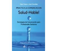 ¡Practica la Comunicación Salud-Hable!: Estrategias de comunicación para profesionales sanitarios