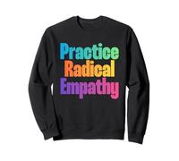 Practica la empatía Radical - Cita de compasión Consciente Sudadera