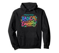 Practica la empatía Radical - Cita de compasión Consciente Sudadera con Capucha
