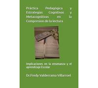 Práctica Pedagogica y Estrategias Cognitivas y Metacognitivas en la Compresion de la lectura: Implicaciones en la ensenanza y el aprendizaje Escolar