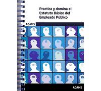 Práctica y domina el Estatuto Básico del Empleado Público (O.VARIAS)