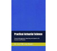 Practical Actuarial Science: Financial Management, Reporting, and Capital in Life Insurance and Pensions (Practical Actuarial Science (Three Volumes))