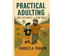 Practical Adulting:: God, Life Skills, and Dad Jokes