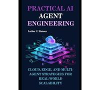 Practical AI Agent Engineering: Cloud, Edge, and Multi-Agent Strategies for Real-World Scalability