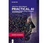 Practical AI for Business Leaders, Product Managers, and Entrepreneurs: The Big Data Implementation Handbook