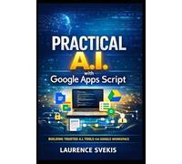 Practical AI with Google Apps Script: Build Real Products with LLMs, RAG, and Intelligent Interfaces