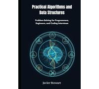 Practical Algorithms and Data Structures: Problem-Solving for Programmers, Engineers, and Coding Interviews