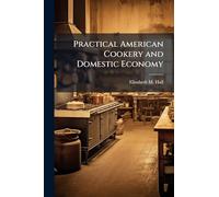 Practical American Cookery and Domestic Economy