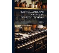 Practical American Cookery and Domestic Economy