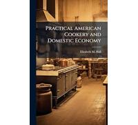 Practical American Cookery and Domestic Economy
