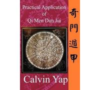 [(Practical Application of Qi Men Dun Jia)] [By (author) Calvin Yap] published on (December, 2011)
