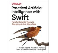 Practical Artificial Intelligence with Swift: From Fundamental Theory to Development of AI-Driven Apps