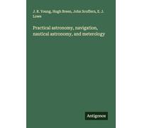 Practical astronomy, navigation, nautical astronomy, and meterology