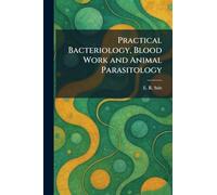 Practical Bacteriology, Blood Work and Animal Parasitology