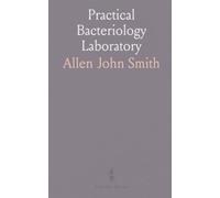 Practical Bacteriology Laboratory: Step-by-step methods and exercises for studying, isolating, and identifying bacteria